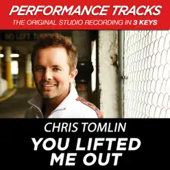 You Lifted Me Out (Performance Tracks) - EP - Chris Tomlin