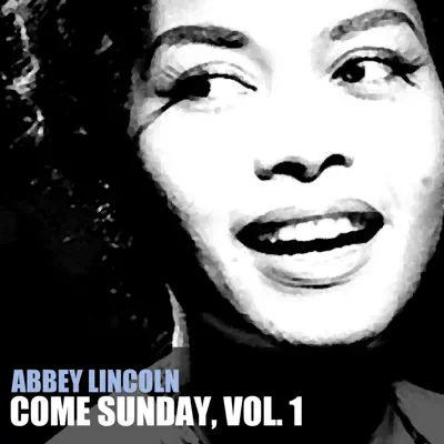 Come Sunday, Vol. 1 - Abbey Lincoln