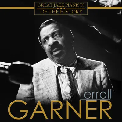 Greatest Pianist of the History. Erroll Garner - Erroll Garner Greatest Pianist of the History. Erroll Garner - Erroll Garner