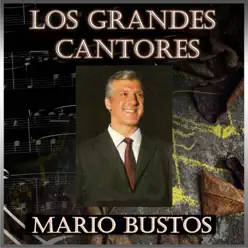 Los Grandes Cantores - Mario Bustos Los Grandes Cantores - Mario Bustos