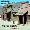 Vocal House (Episode Twelve) album lyrics, reviews, download