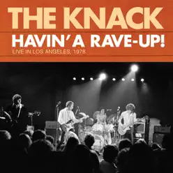 Havin' a Rave-Up! Live In Los Angeles, 1978 - The Knack