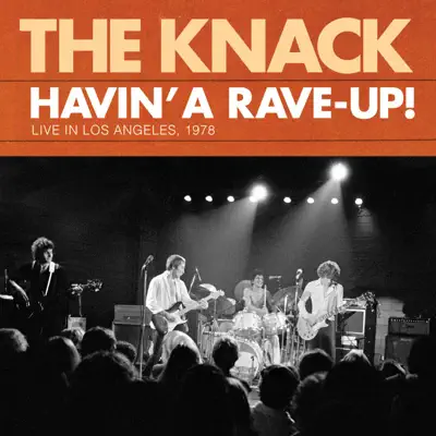 Havin' a Rave-Up! Live In Los Angeles, 1978 - The Knack