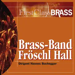 First Class Brass by Brass Band Fröschl Hall album reviews, ratings, credits