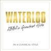 Waterloo - Abba's Greatest Hits In a Classical Style