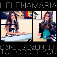 Can't Remember to Forget You - Single by HelenaMaria album reviews, ratings, credits