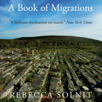 Rebecca Solnit - A Book of Migrations (Unabridged) artwork