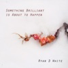 Something Brilliant Is About to Happen - EP