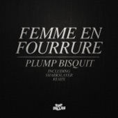 Femme En Fourrure - Plump Bisquit