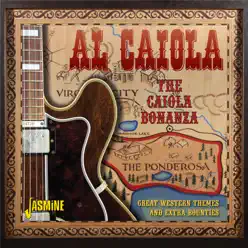 The Caiola Bonanza! Great Western Themes and Extra Bounties - Al Caiola The Caiola Bonanza! Great Western Themes and Extra Bounties - Al Caiola