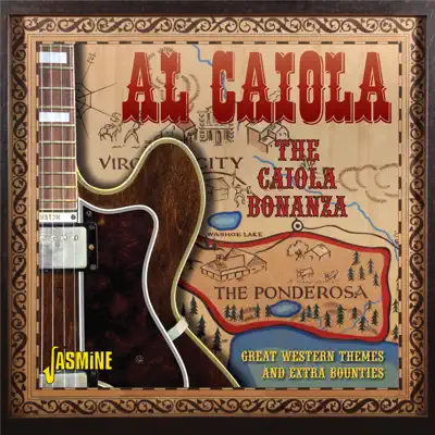 The Caiola Bonanza! Great Western Themes and Extra Bounties - Al Caiola The Caiola Bonanza! Great Western Themes and Extra Bounties - Al Caiola