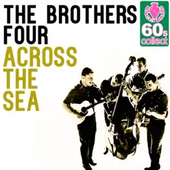 Across the Sea (Remastered) - Single - The Brothers Four Across the Sea (Remastered) - Single - The Brothers Four