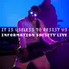 It Is Useless to Resist Us: Information Society Live album lyrics, reviews, download