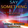 Say Something (In the Style of a Great Big World and Christina Aguilera) {performance Karaoke Version} - Urban Source Karaoke