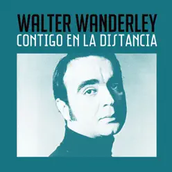Contigo en la Distancia - Single - Walter Wanderley Contigo en la Distancia - Single - Walter Wanderley