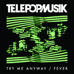 Try Me Anyway / Fever - Télépopmusik Try Me Anyway / Fever - Télépopmusik