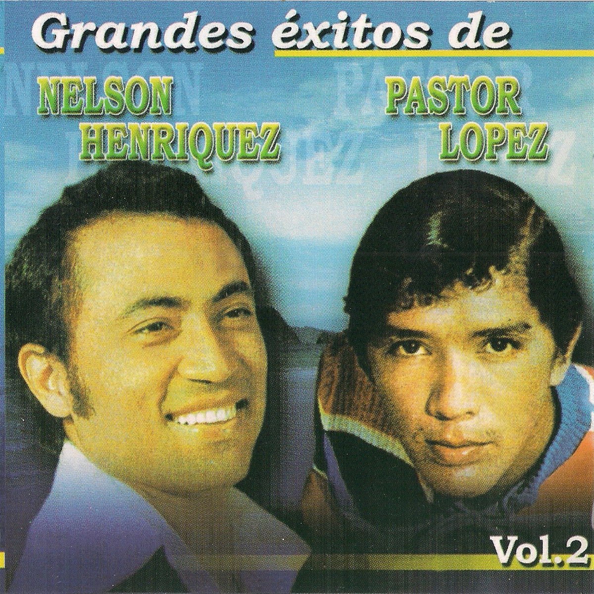 ‎grandes Éxitos Vol 2 De Nelson Henriquez And Pastor Lopez En Apple Music