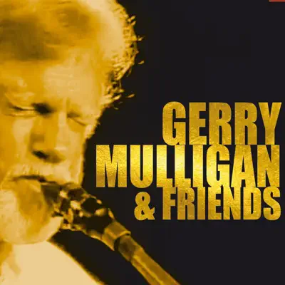 Gerry Mulligan & Friends - Gerry Mulligan Gerry Mulligan & Friends - Gerry Mulligan