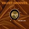 Velvet Grooves, Vol. Late!