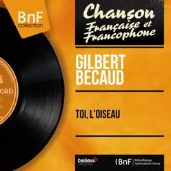 Toi, l'oiseau (feat. Raymond Bernard et son orchestre) [Mono Version] - EP - Gilbert Becaud