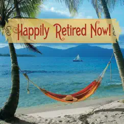 Happily Retired Now! (The Happy Retirement Song) - Single by The Early Bird Specials album reviews, ratings, credits