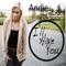 I'll Have You (YouTube Version) - Andie Case lyrics