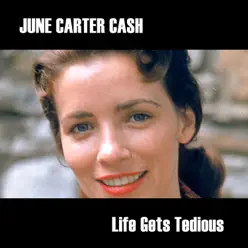Life Gets Tedious - June Carter Cash
