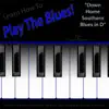 Learn How to Play the Blues! (Down Home Southern Blues in D) [for Piano, Organ, Synth and Keyboard Players] song lyrics