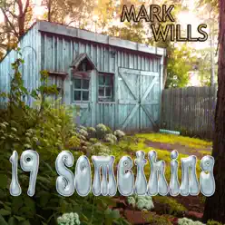 19 Something - Mark Wills