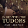 Amy Licence - In Bed with the Tudors: From Elizabeth of York to Elizabeth I (Unabridged)