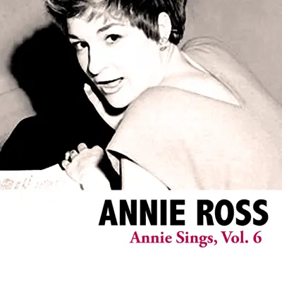 Annie Sings, Vol. 6 - Annie Ross Annie Sings, Vol. 6 - Annie Ross