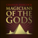 Graham Hancock - Magicians of the Gods: The Forgotten Wisdom of Earth's Lost Civilisation – the sequel to Fingerprints of the Gods (Unabridged)