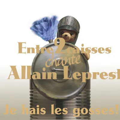 Je haïs les gosses! (Entre 2 caisses chante Allain Leprest) - Entre 2 Caisses