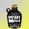 Off Dey Medz - Single album lyrics, reviews, download
