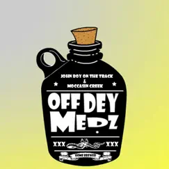 Off Dey Medz - Single by John Boy On the Track & Moccasin Creek album reviews, ratings, credits