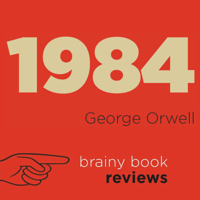 Brainy Book Reviews - 1984 by George Orwell: Orwell Expert Book Review (Unabridged) artwork