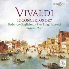 Vivaldi: 12 Concertos, Op. 7 by L'Arte Dell'Arco, Pier Luigi Fabretti & Federico Guglielmo album reviews, ratings, credits