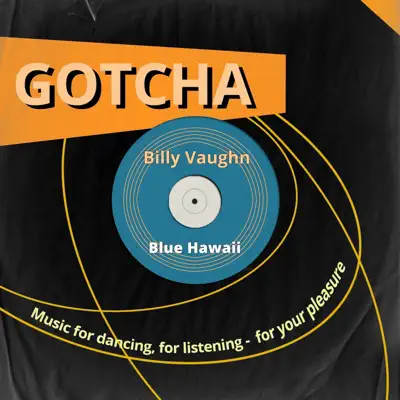 Blue Hawaii (Music for Dancing, for Listening - For Your Pleasure) - Billy Vaughn Blue Hawaii (Music for Dancing, for Listening - For Your Pleasure) - Billy Vaughn