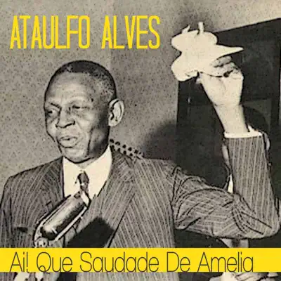 Ai! Que Saudade de Amelia - Single - Ataulfo Alves