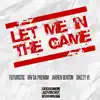 Let Me in the Game (feat. Jarren Benton, Irv da Phenom & Shizzy Sixx) - Single album lyrics, reviews, download