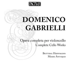 Gabrielli: Opera completa per violoncello by Bettina Hoffmann & Modo Antiquo album reviews, ratings, credits