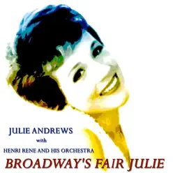 Broadway's Fair Julie (Original Recordings - Remastered) - Julie Andrews Broadway's Fair Julie (Original Recordings - Remastered) - Julie Andrews