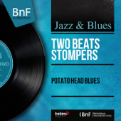Potato Head Blues (Mono Version) - EP - Two Beats Stompers