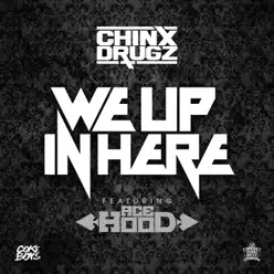 We up in Here (feat. Ace Hood) - Single - Chinx Drugz We up in Here (feat. Ace Hood) - Single - Chinx Drugz