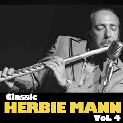 Classic Herbie Mann, Vol. 4 - Herbie Mann Classic Herbie Mann, Vol. 4 - Herbie Mann