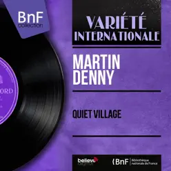 Quiet Village (Mono Version) - Martin Denny Quiet Village (Mono Version) - Martin Denny