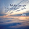 Meditation Landscapes: Songs for Relaxation, Wellness & Tranquility