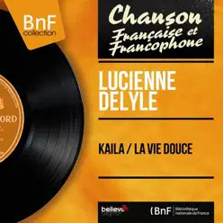 Kaila / La vie douce (feat. Aimé Barelli et son orchestre) [Mono Version] - Single - Lucienne Delyle