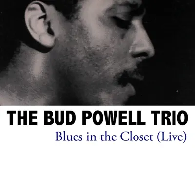 Blues in the Closet (Live) - Bud Powell Trio