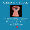 Enigmas históricos al descubierto. De Jesús a Ben Laden (Unabridged) - César Vidal